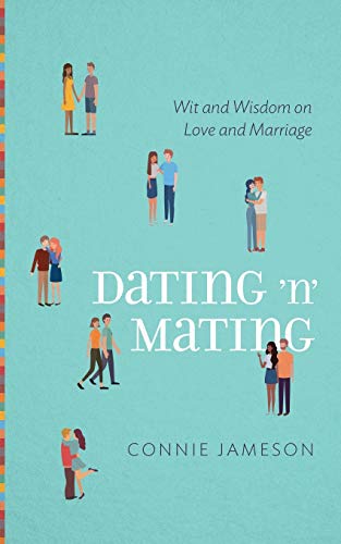Dating ??????N?????? Mating: Wit And Wisdom On Love And Marriage