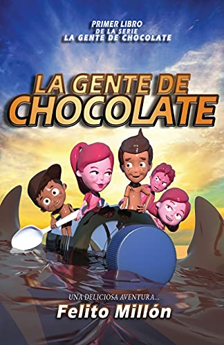 La Gente De Chocolate: Una Deliciosa Aventura (La Serie De La Gente De Chocolate) (Spanish Edition) - 9781954378155