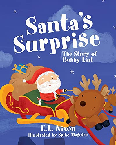 Santa's Surprise: The Story Of Bobby Lint - 9781954614703