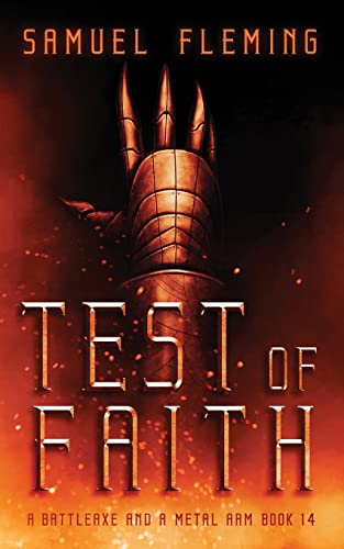 Test Of Faith: A Modern Sword And Sorcery Serial (A Battleaxe And A Metal Arm)