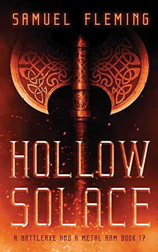 Hollow Solace: A Modern Sword And Sorcery Serial (A Battleaxe And A Metal Arm)