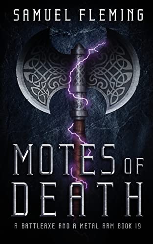 Motes of Death: A Modern Sword and Sorcery Serial (A Battleaxe and a Metal Arm)