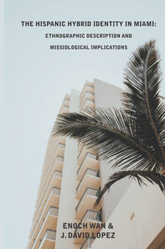 The Hispanic Hybrid Identity In Miami: Ethnographic Description And Missiological Implications (D-Diaspora)