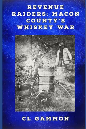Revenue Raiders: Macon County?S Whiskey War