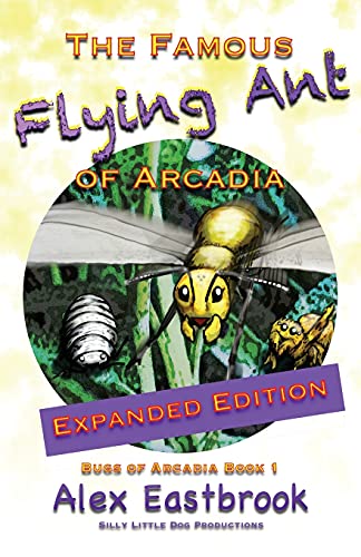 The Famous Flying Ant Of Arcadia: Expanded Edition