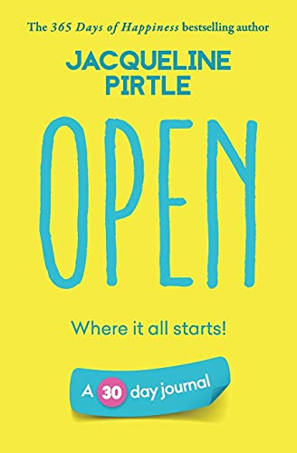 Open - Where It All Starts: A 30 Day Journal (Life-Changing Journals)