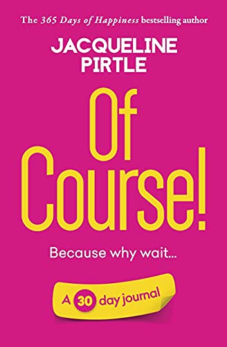 Of Course - Because Why Wait: A 30 Day Journal - 9781955059251