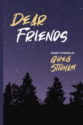 Dear Friends: Short Stories By Greg Stidham - 9781955088145