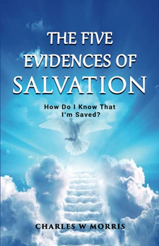 The Five Evidences Of Salvation: How Do I Know That I'M Saved?