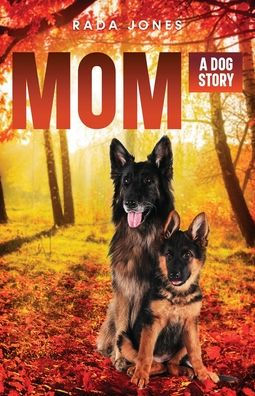 Mom : A Dog Story Prequel To Becoming K-9
