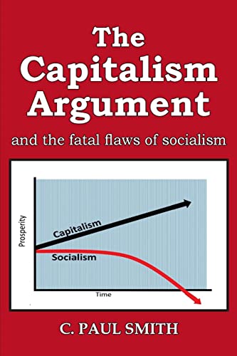 The Capitalism Argument: and the Fatal Flaws of Socialism - 9781956373714