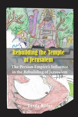 Rebuilding The Temple At Jerusalem - 9781956515688