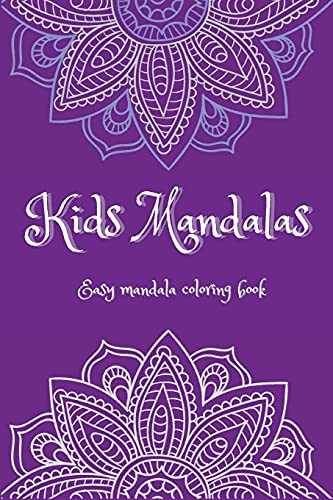 Kids Mandalas: Easy Mandalas Coloring Book ? Fun, Easy And Relaxing Mandalas For Boys, Girls And Beginners ? Coloring Pages For Stress ... ? For Kids Ages 5-12 And Elders