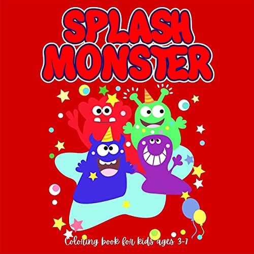 Splash Monster Coloring Book For Kids: Perfect Halloween Gift For Kids Fun & Cute Coloring Pages For Kids Ages 3-7 Coloring Pages With Funny Little Monsters For Hours Of Fun And Relaxation