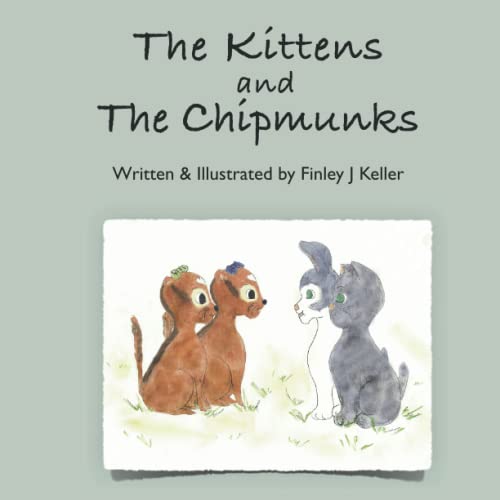 The Kittens and The Chipmunks (The Keller Farms Kritters)