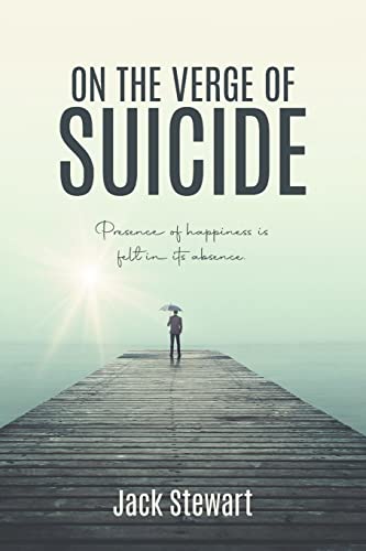 On The Verge Of Suicide: Presence Of Happiness Is Felt In Its Absence