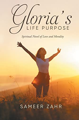 Gloria's Life Purpose: Spiritual Novel Of Love And Morality