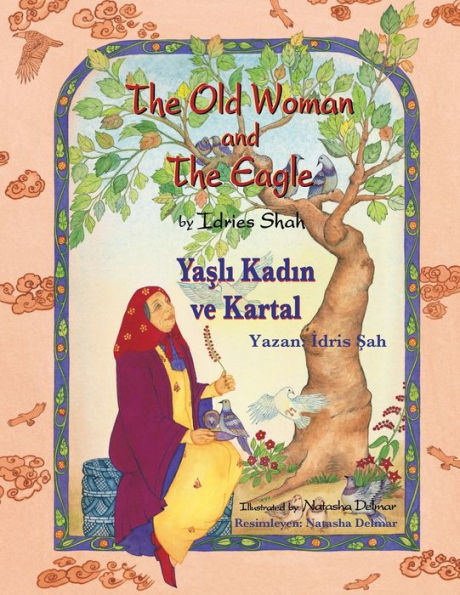 The Old Woman And The Eagle / Yasli Kadin Ve Kartal: Bilingual English-Turkish Edition / Ingilizce-Türkçe Iki Dilli Baski (Teaching Stories)