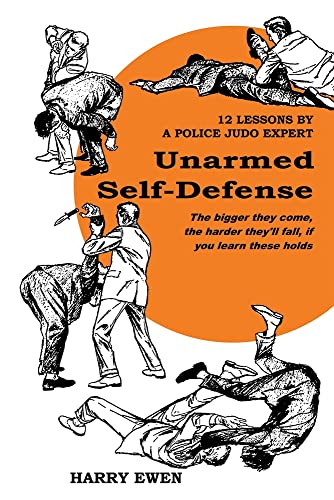 Unarmed Self Defense: 12 Lessons By A Police Judo Expert