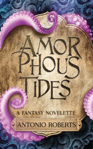 Amorphous Tides: A Fantasy Novelette