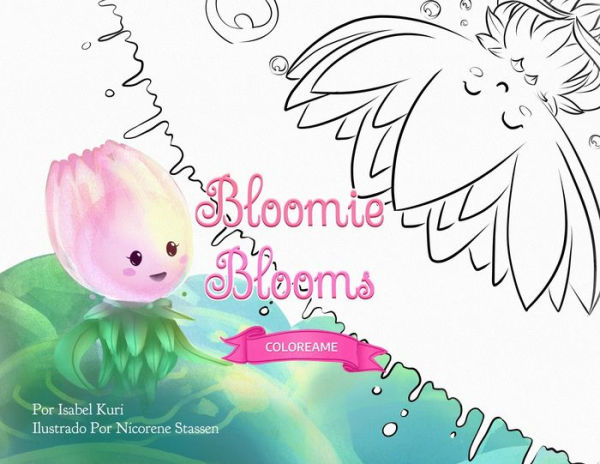 Bloomie Blooms: Coloreame (Spanish Edition)