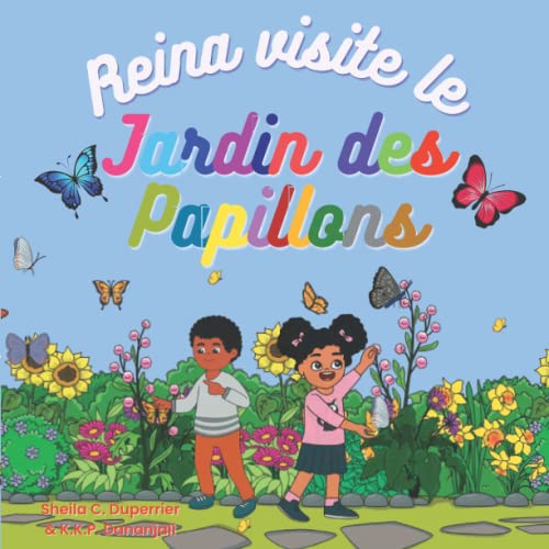 Reina visite le jardin des papillons: D?couvre la nature, les insectes et les papillons de mani?re ludique ! (French Edition)