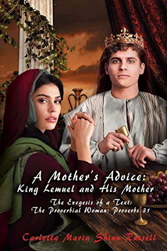 A Mother's Advice: The Exegesis of a Text: The Proverbial Woman: Proverbs 31