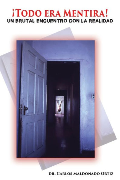?Todo Era Mentira!: Un Brutal Encuentro Con La Realidad (Spanish Edition)