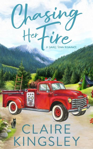 Chasing Her Fire: A Small Town Romance (Bailey Brothers)