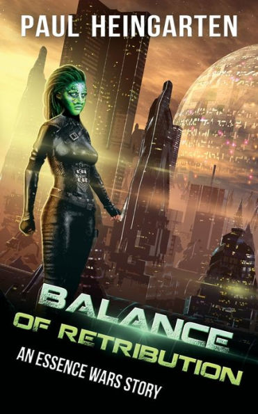 Balance Of Retribution: An Interstellar War Story (The Essence Wars)