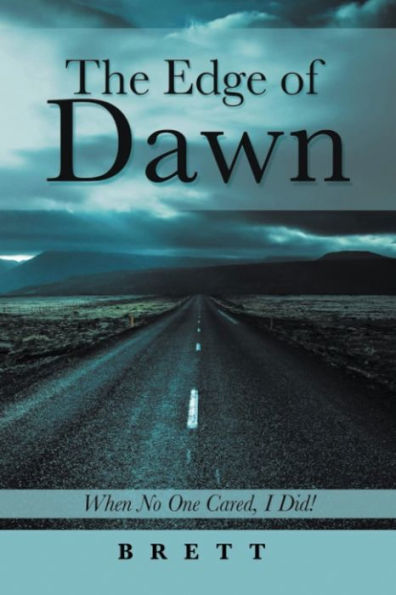 The Edge Of Dawn: When No One Cared, I Did! - 9781960075260