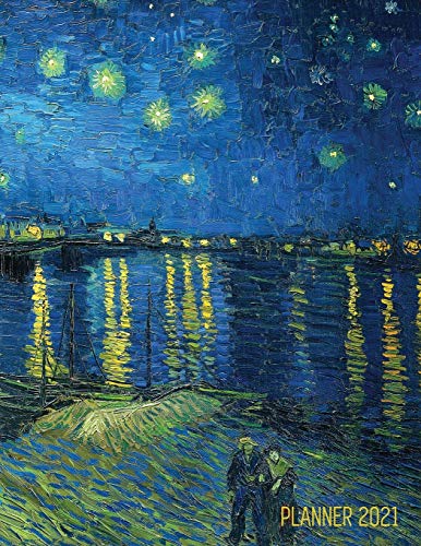 Van Gogh Art Planner 2021 : Starry Night Over the Rhone Organizer Calendar Year January - December 2021 (12 Months) Large Artistic Monthly Weekly Daily Agenda Scheduler Dutch Master Painting Impressionism For Meetings, Appointments, Goals, School