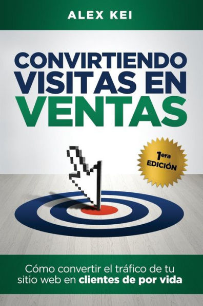 Convirtiendo visitas en ventas: C�mo convertir el tr�fico de tu sitio web en clientes de por vida (Spanish Edition)