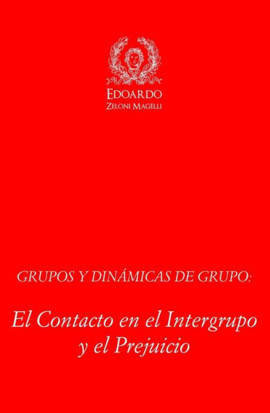 Grupos y Dinamicas de Grupo: El contacto en el Intergrupo y el Prejuicio (Spanish Edition)
