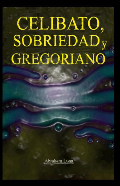 Celibato, sobriedad y gregoriano (Spanish Edition)