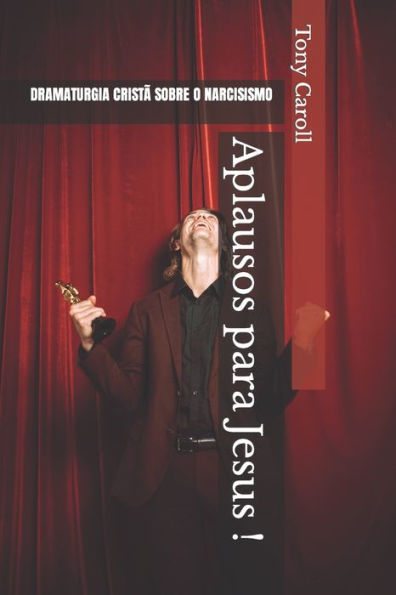 Aplausos para Jesus !: Peça teatral evangElica (Dramaturgia Cristã) (Portuguese Edition)
