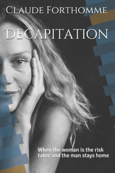 Decapitation: When the woman is the risk taker and the man stays home