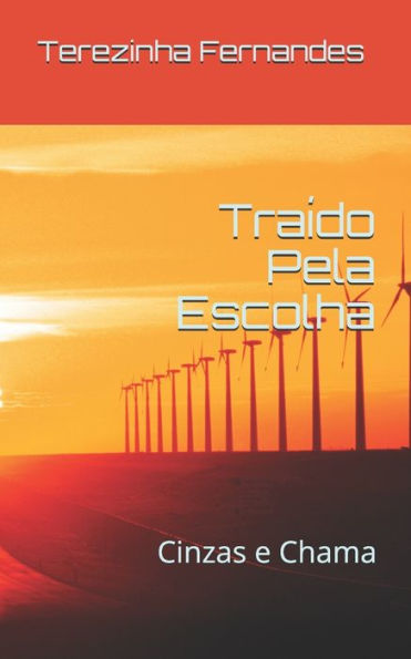 Tra?do Pela Escolha: Cinzas E Chama