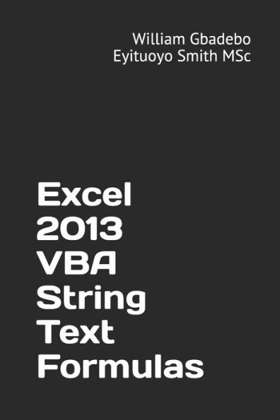 Excel 2013 VBA String Text Formulas (Excel VBA Compilation)
