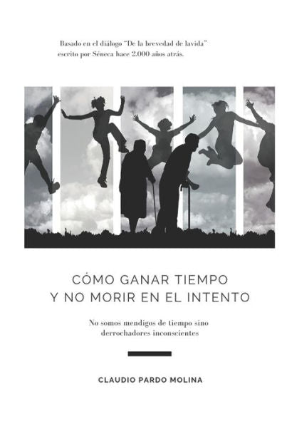 C�mo ganar tiempo: y no morir en el intento (Spanish Edition)