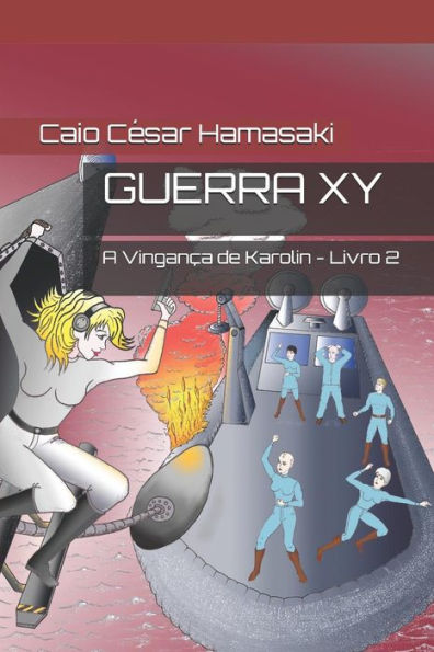 Guerra XY: A Vinganca de Karolin - Livro 2 (Guerra XY - Primeira Edic?o) (Portuguese Edition)