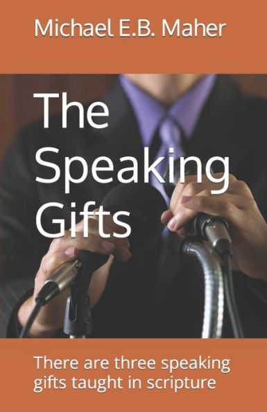 The Speaking Gifts : There Are Three Speaking Gifts Taught In Scripture