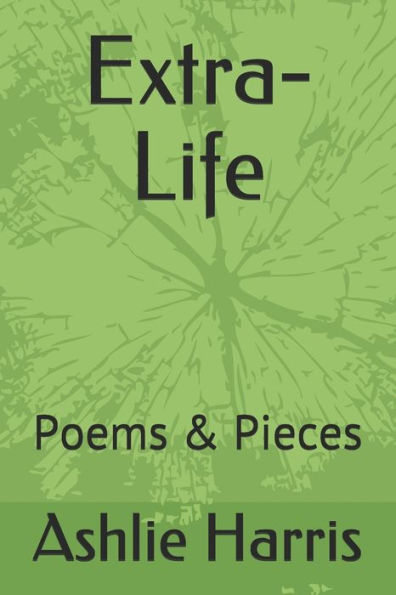 Extra-Life: Poems & Pieces