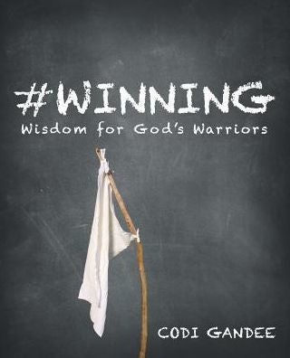 #Winning: Wisdom for God�s Warriors