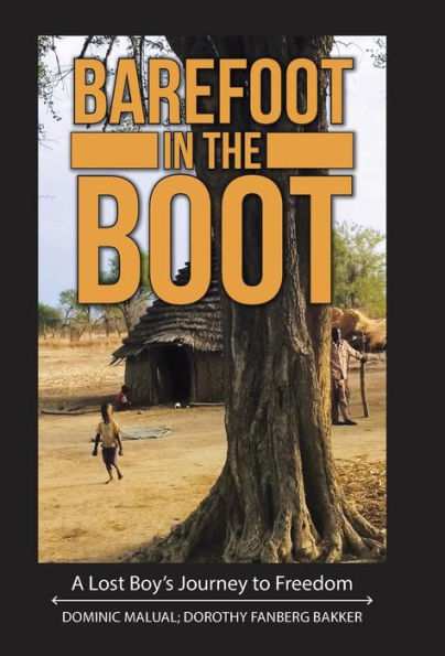 Barefoot in the Boot: A Lost Boy's Journey to Freedom