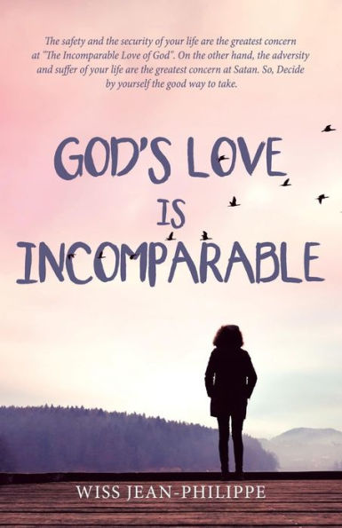 God’s Love Is Incomparable: God Is Really Good