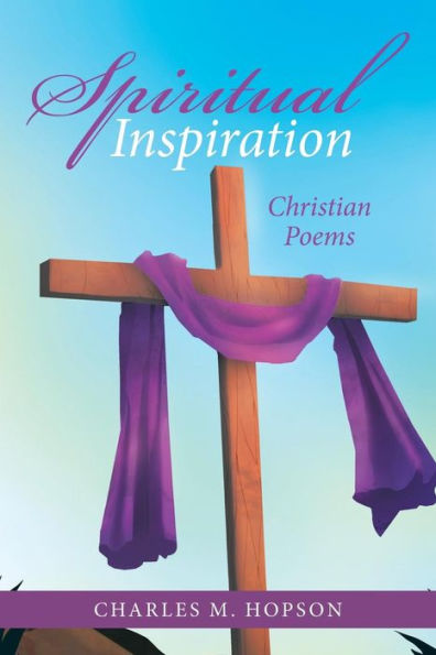 Spiritual Inspiration : Christian Poems - 9781973623335