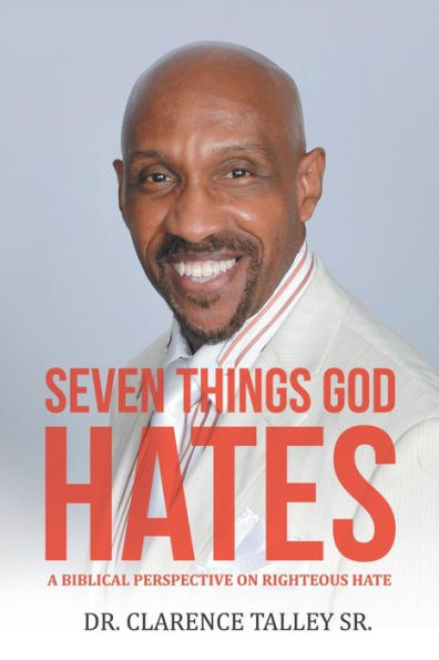 Seven Things God Hates : A Biblical Perspective On Righteous Hate - 9781973628491