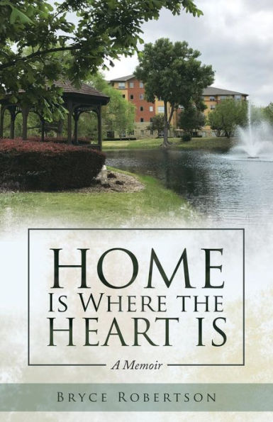 Home Is Where the Heart Is: A Memoir - 9781973636588