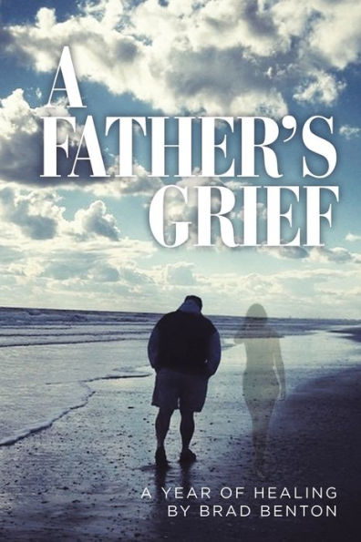 A Father's Grief: A Year of Healing